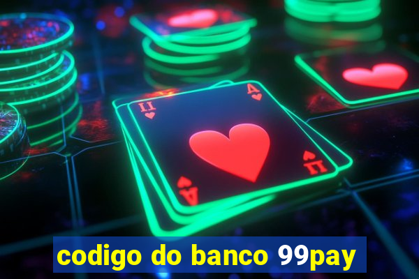 codigo do banco 99pay